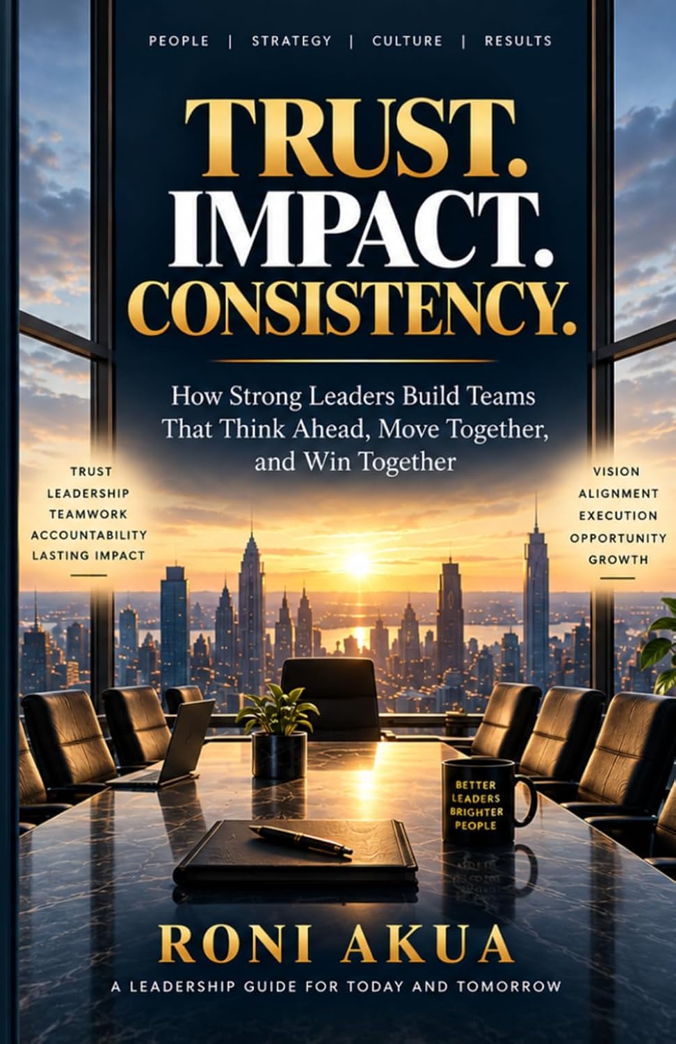 capítulo por capítulo baixar Trust. Impact. Consistency.: How Strong Leaders Build Teams That Think Ahead, Move Together, and Win Together