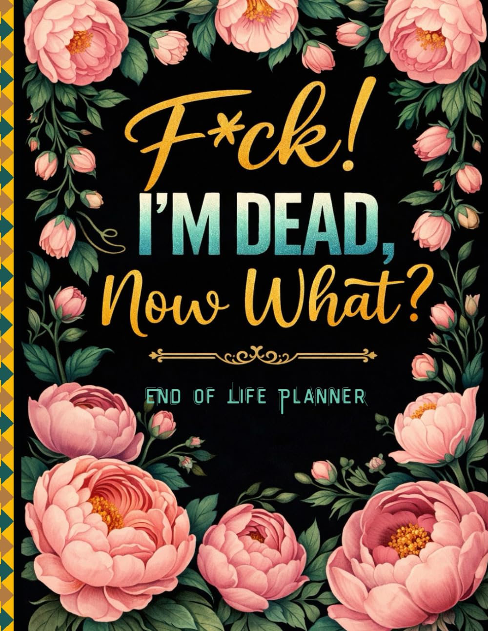 Funny End of Life Planner: F*ck I'm Dead Now What? | A Funny Handy Guide for Your Loved Ones to Sort Out the Chaos After You're Gone baixar o livro de graça