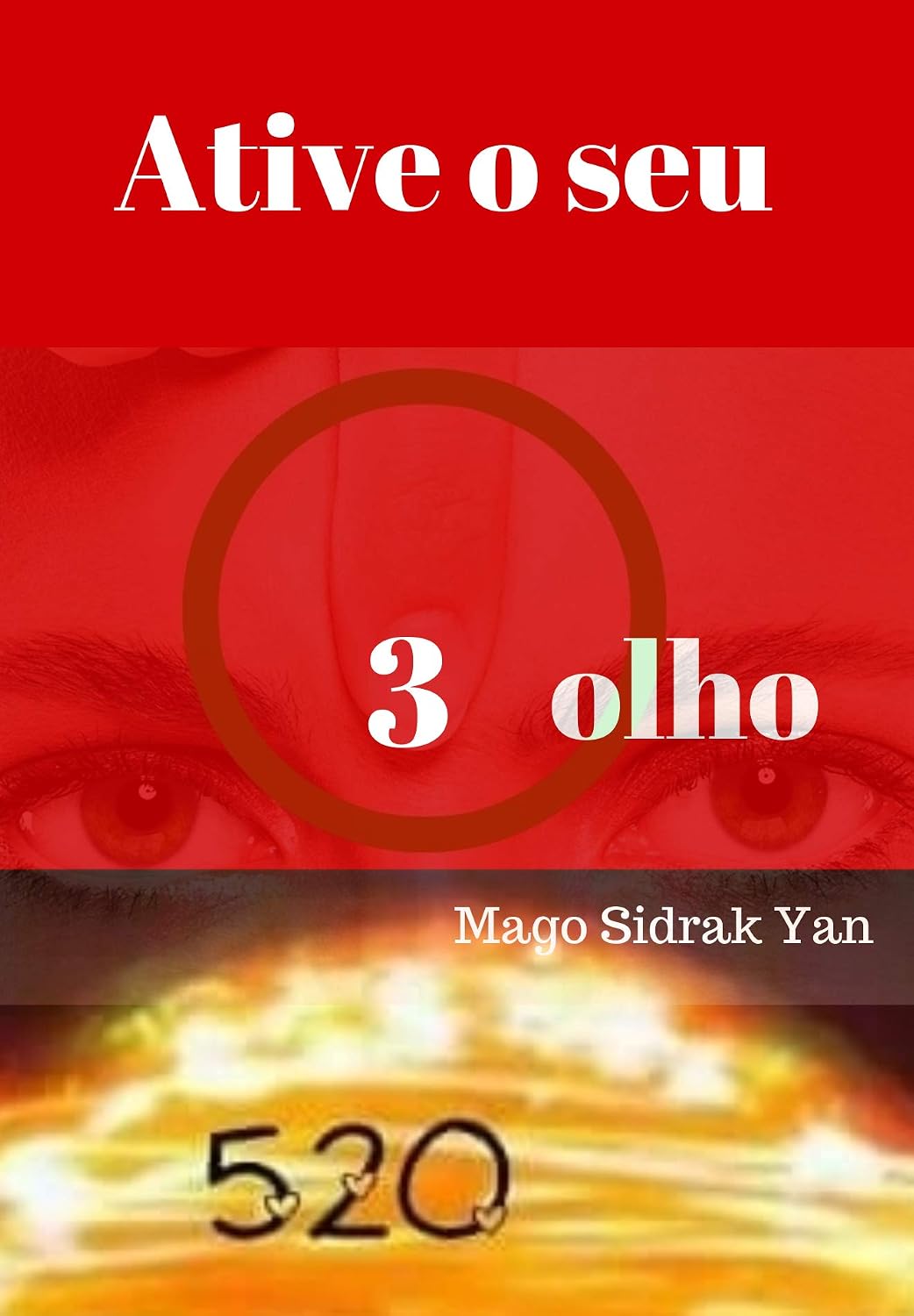 Ative o seu 3 olho: paz, saúde, felicidade, prosperidade e clarividência baixar livro de graça