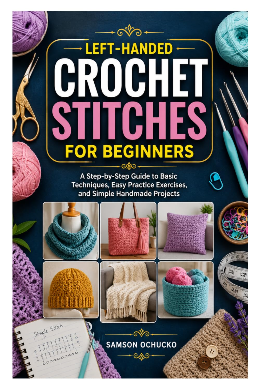 LEFT-HANDED CROCHET STITCHES FOR BEGINNERS: A Step-by-Step Guide to Basic Techniques, Easy Practice Exercises, and Simple Handmade Projects baixar o livro de graça