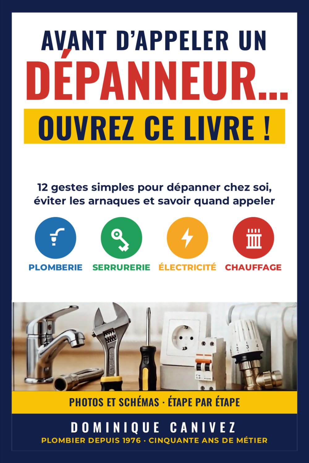 avant d'appeler un dépanneur, ouvrez ce livre: 12 gestes simples pour dépanner chez soi, éviter les arnaques et savoir quand appeler (French Edition) baixar o livro de graça