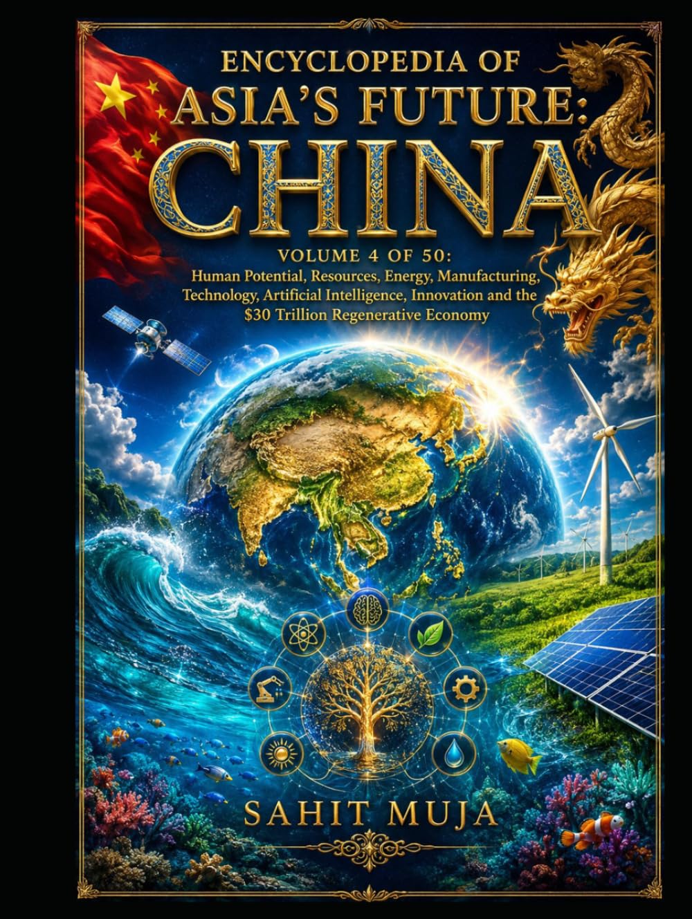ENCYCLOPEDIA OF ASIA'S FUTURE: CHINA: VOLUME 4 OF 50: Human Potential, Resources, Energy, Manufacturing, Technology, Artificial Intelligence, Innovation and the $30 Trillion Regenerative Economy baixar livro de graça