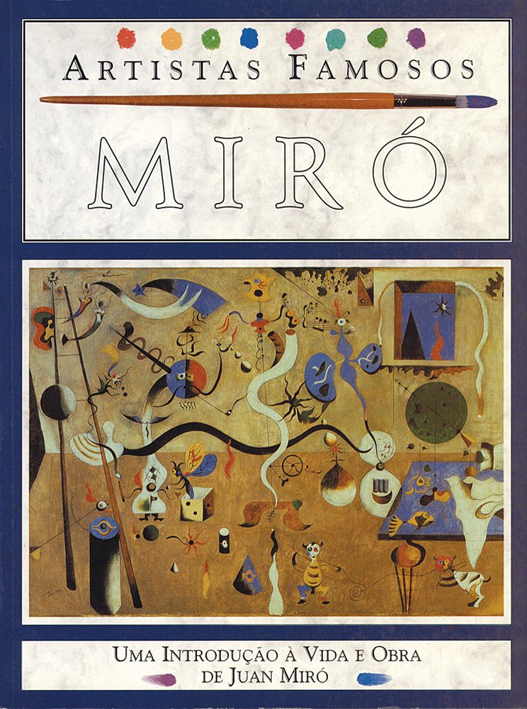 Miró - Artistas Famosos: Uma Introdução à Vida e Obra de Juan Miró
