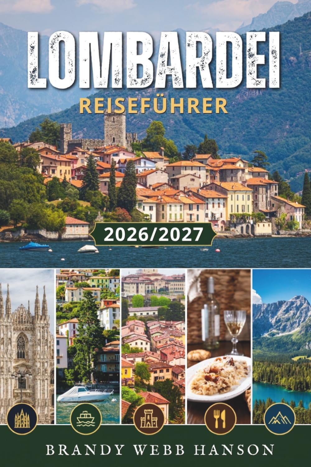 ler totalmente LOMBARDEI REISEFÜHRER 2026/2027: Italiens Mailand, der Comer See, der Gardasee, Bergamo und die Alpen für Reisende mit Geschichte, Essen, Wein,... und lokalen Geheimnissen (German Edition)