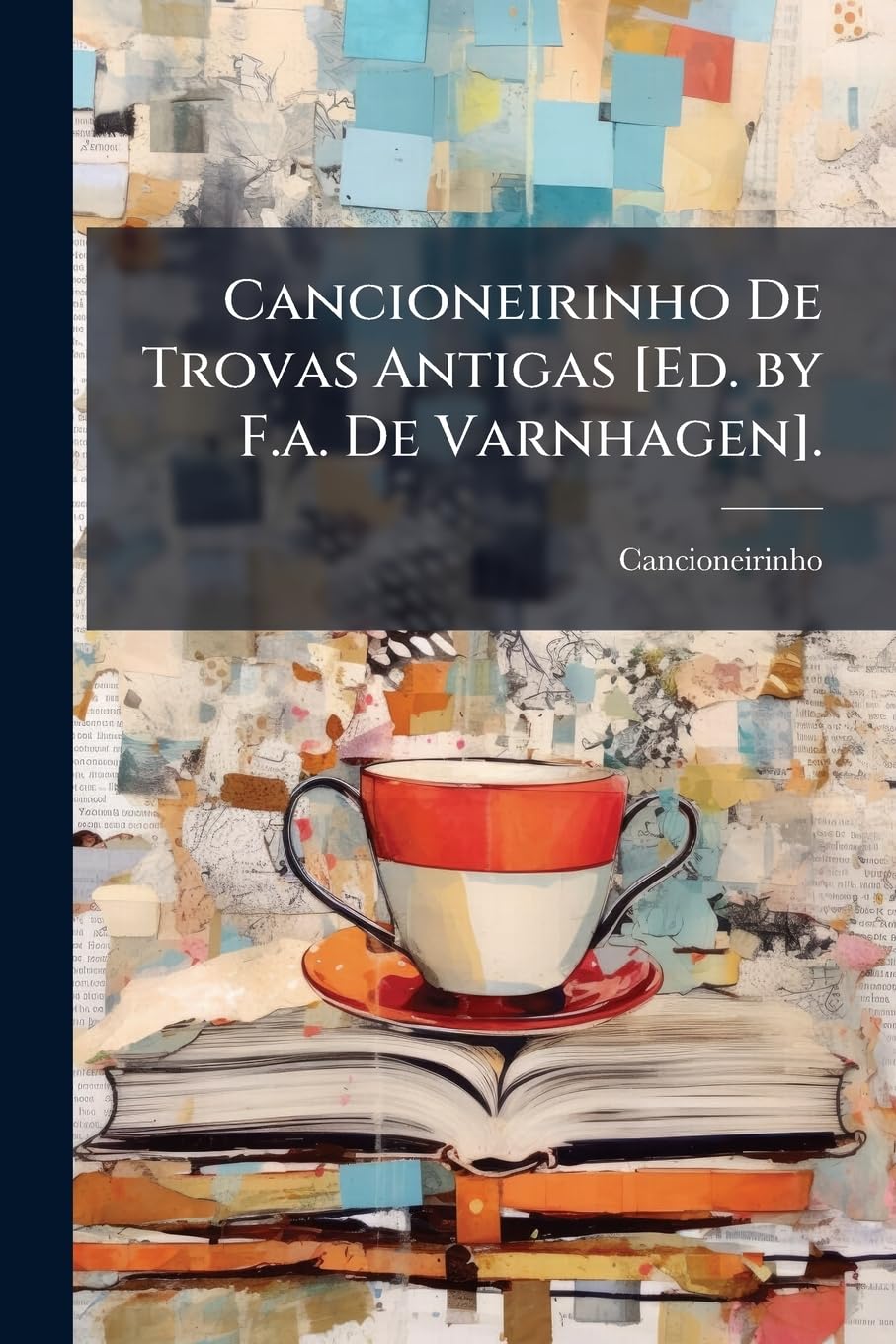 ler totalmente Cancioneirinho De Trovas Antigas [Ed. by F.a. De Varnhagen].