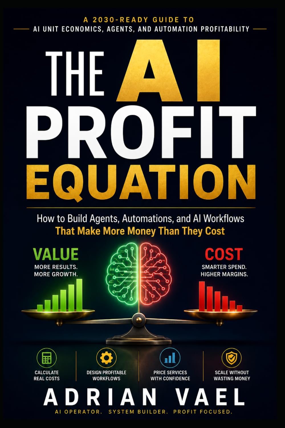 The AI Profit Equation: How to Build Agents, Automations, and AI Workflows That Make More Money Than They Cost (The AI Toolkit Professional Series) baixar livro de graça