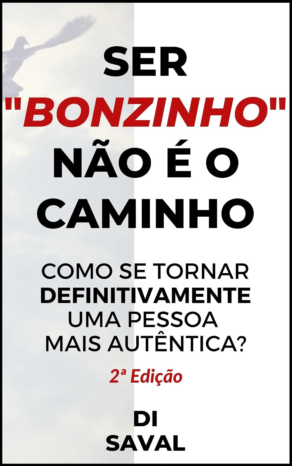 Ser "Bonzinho" Não é o Caminho: Como se Tornar Definitivamente uma Pessoa mais Autêntica (Coleção Crescer e Transcender) baixar o livro de graça