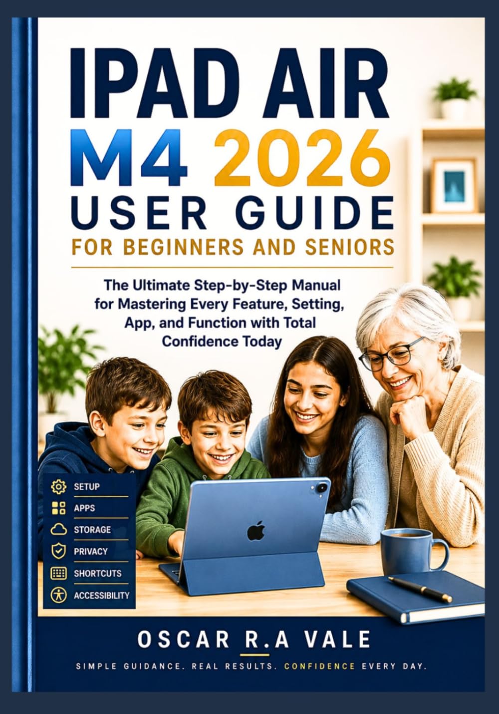 IPAD AIR M4 2026 USER GUIDE FOR BEGINNERS AND SENIORS: The Ultimate Step-by-Step Manual for Mastering Every Feature, Setting, App, and Function with Total Confidence Today baixar o livro de graça