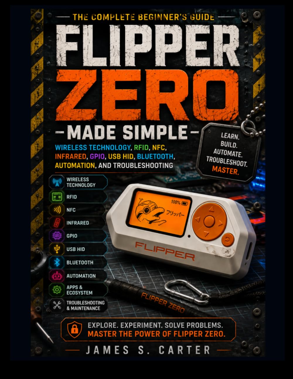 Flipper Zero Made Simple: Wireless Technology, RFID, NFC, Infrared, GPIO, USB HID, Bluetooth, Automation, and Troubleshooting baixar livro de graça