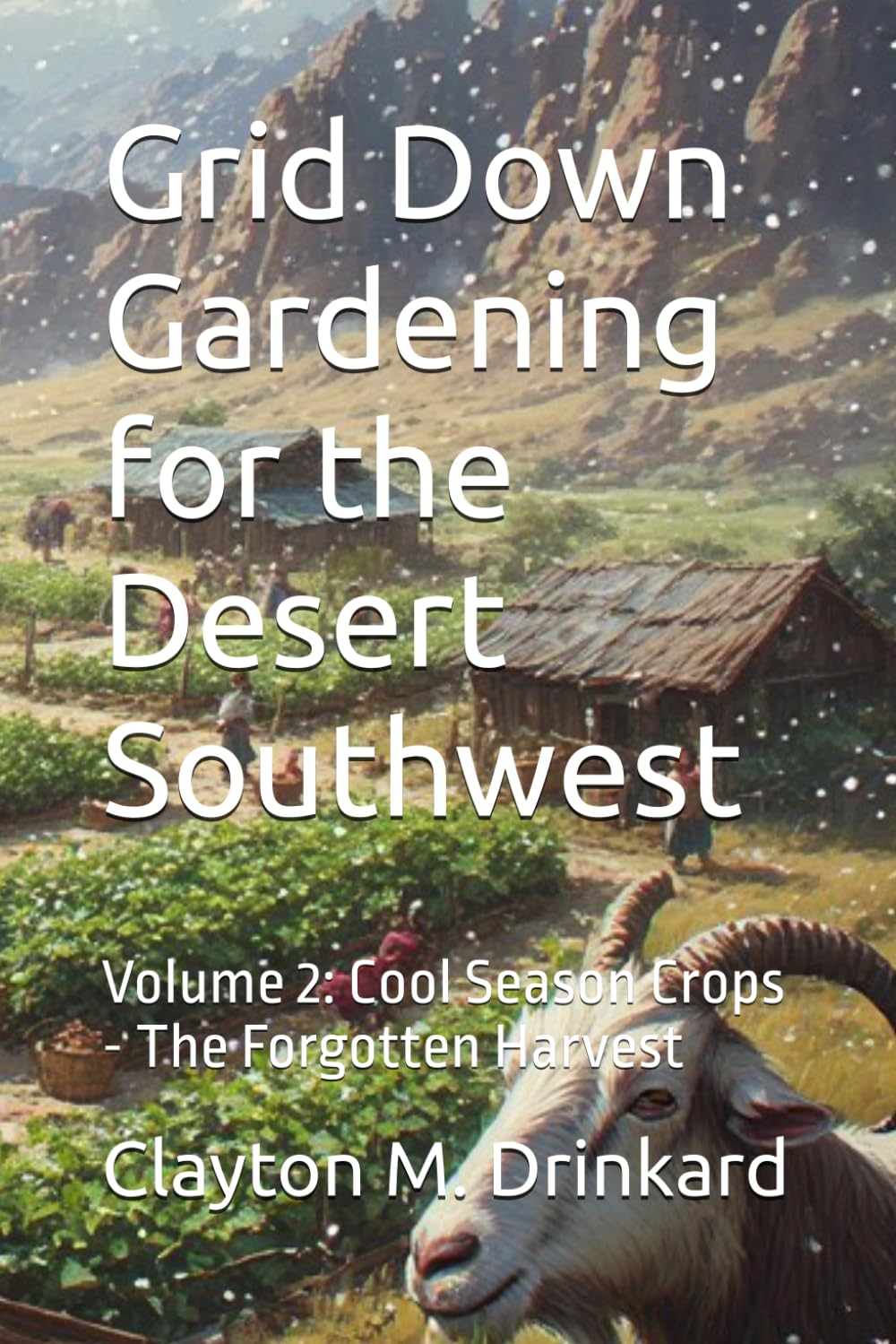 ler totalmente Grid Down Gardening for the Desert Southwest: Volume 2: Cool Season Crops - The Forgotten Harvest