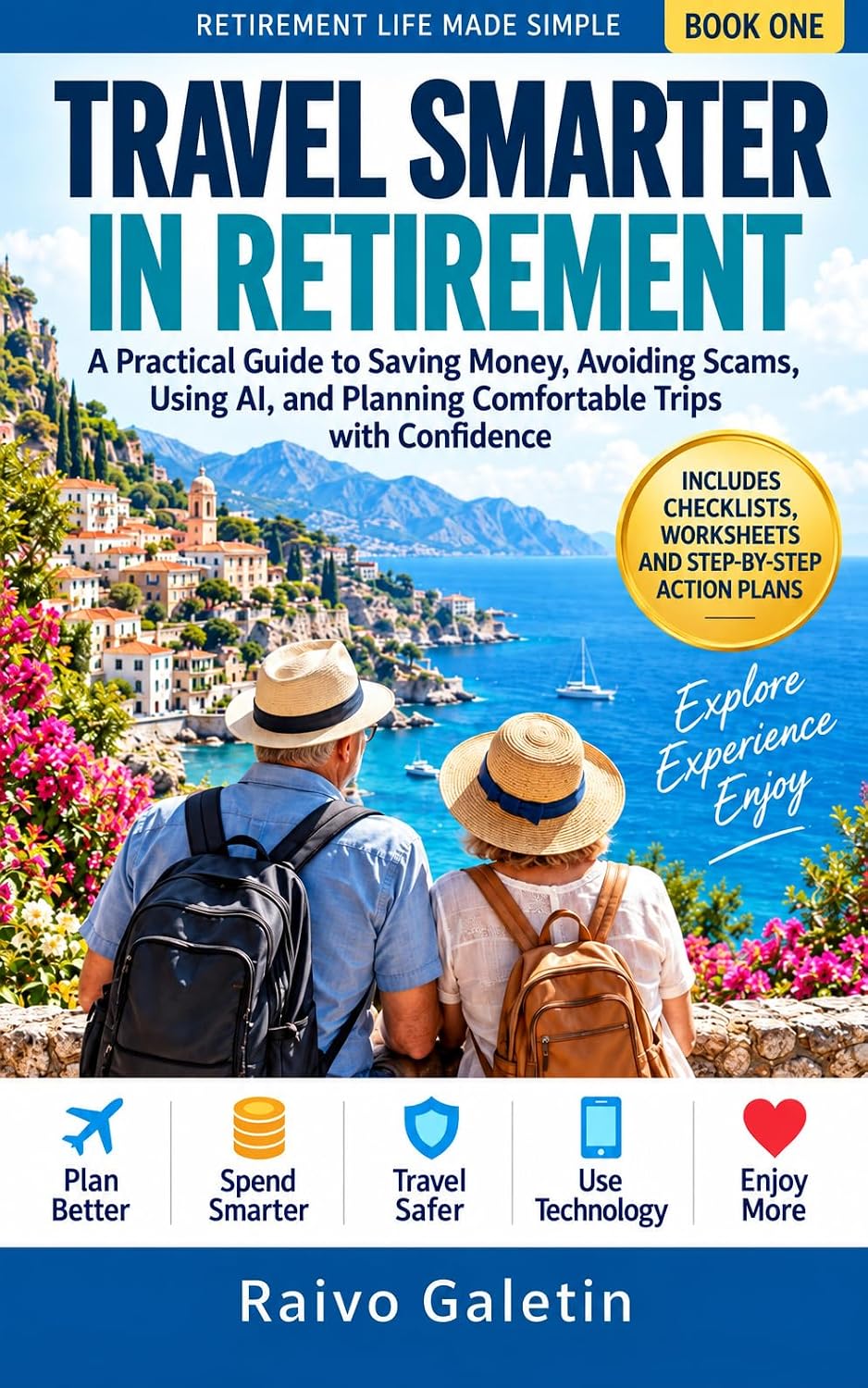 Travel Smarter in Retirement: A Practical Guide to Saving Money, Avoiding Scams, Using AI, and Planning Comfortable Trips with Confidence (Retirement Life Made Simple) (English Edition)