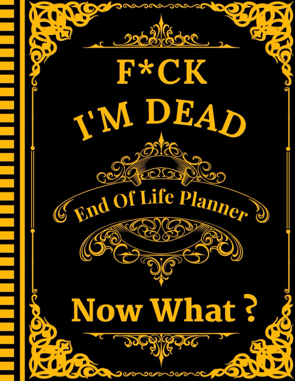 F*ck I'm Dead Now What?: A simple guide to provide your loved ones with all the vital details they need in case of your passing. baixar livro de graça