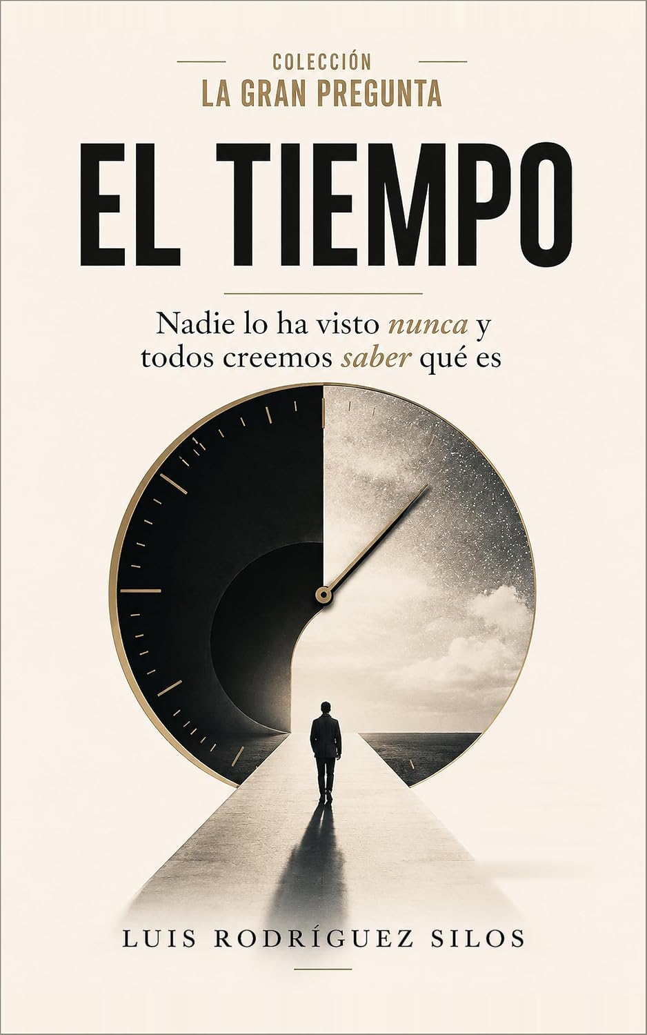 ler totalmente El tiempo: Nadie lo ha visto nunca y todos creemos saber qué es (La gran pregunta nº 1) (Spanish Edition)