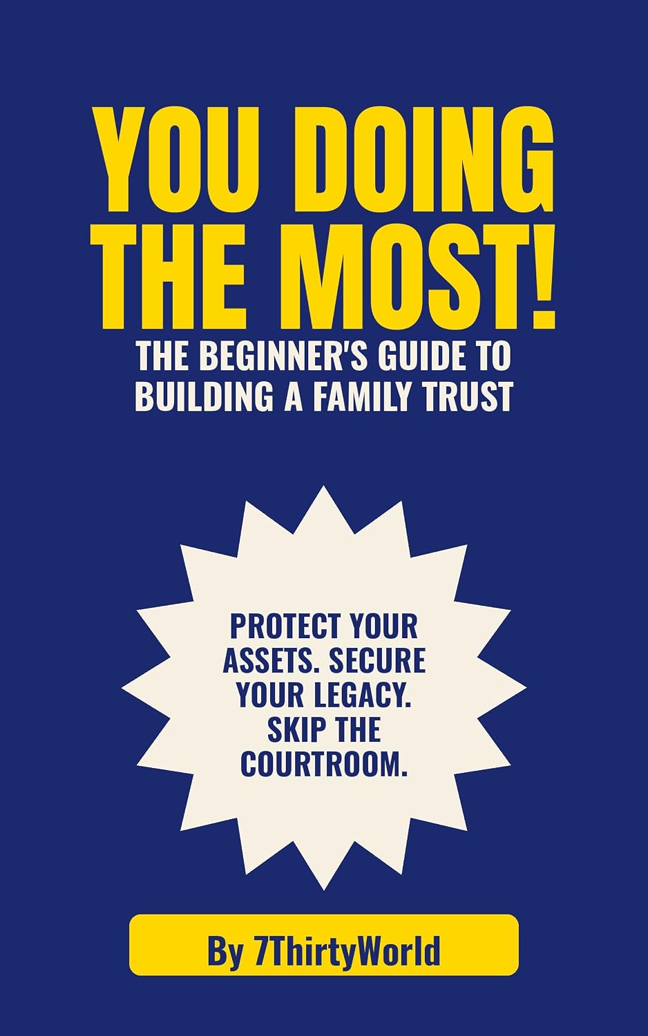 ler totalmente You Doing The Most: The Beginner's Guide to Building a Family Trust: Protect Your Assets. Secure Your Legacy. Skip the Courtroom. (English Edition)