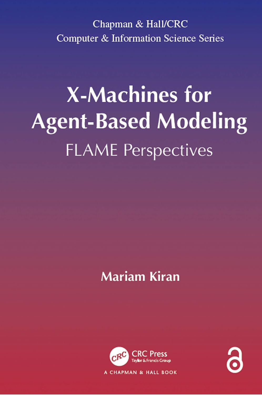 X-Machines for Agent-Based Modeling: FLAME Perspectives (Chapman & Hall/CRC Computer and Information Science Series) (English Edition)