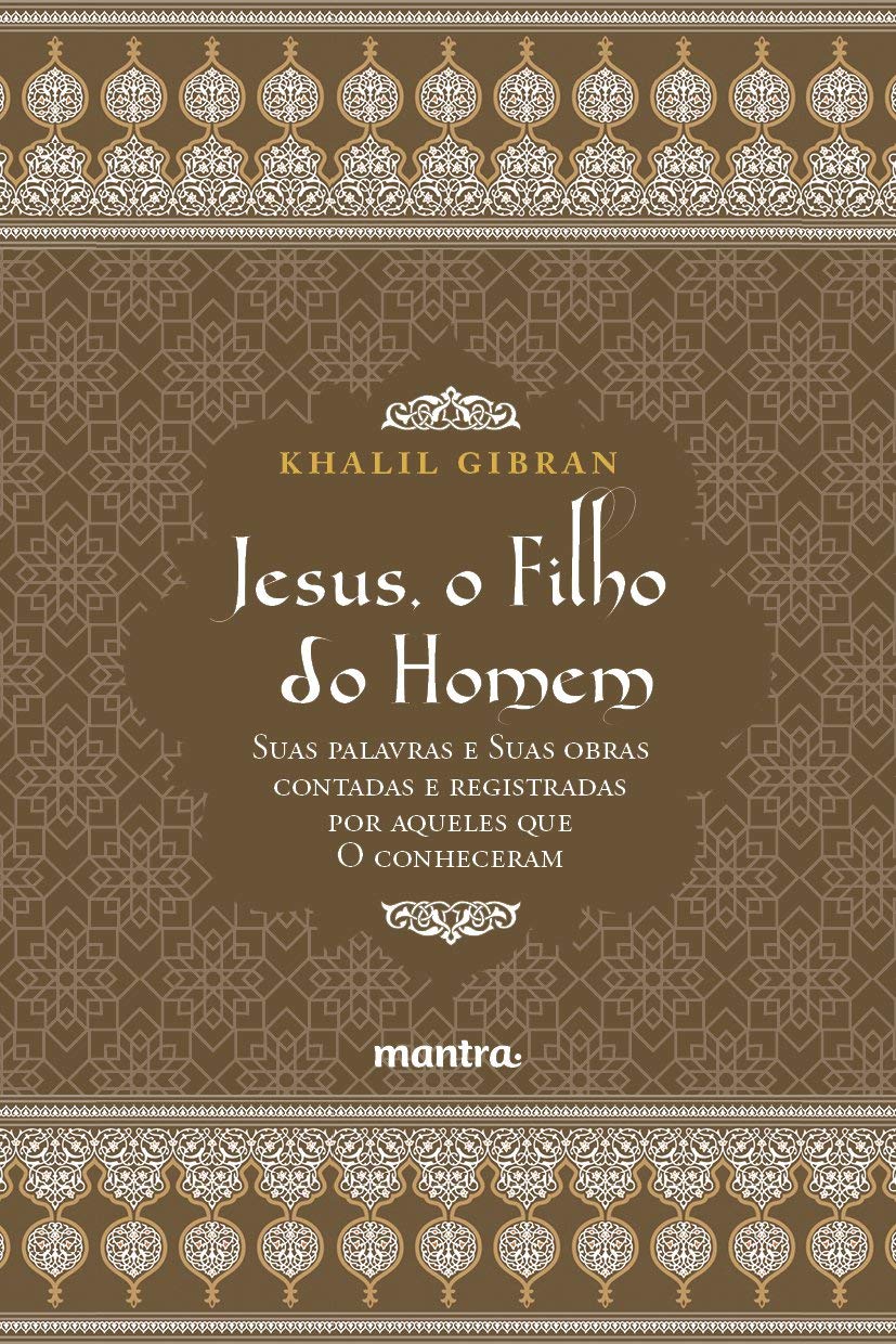 Jesus, o Filho do Homem - Khalil Gibran: Suas palavras e suas obras contadas e registradas por aqueles que o conheceram baixar livro de graça