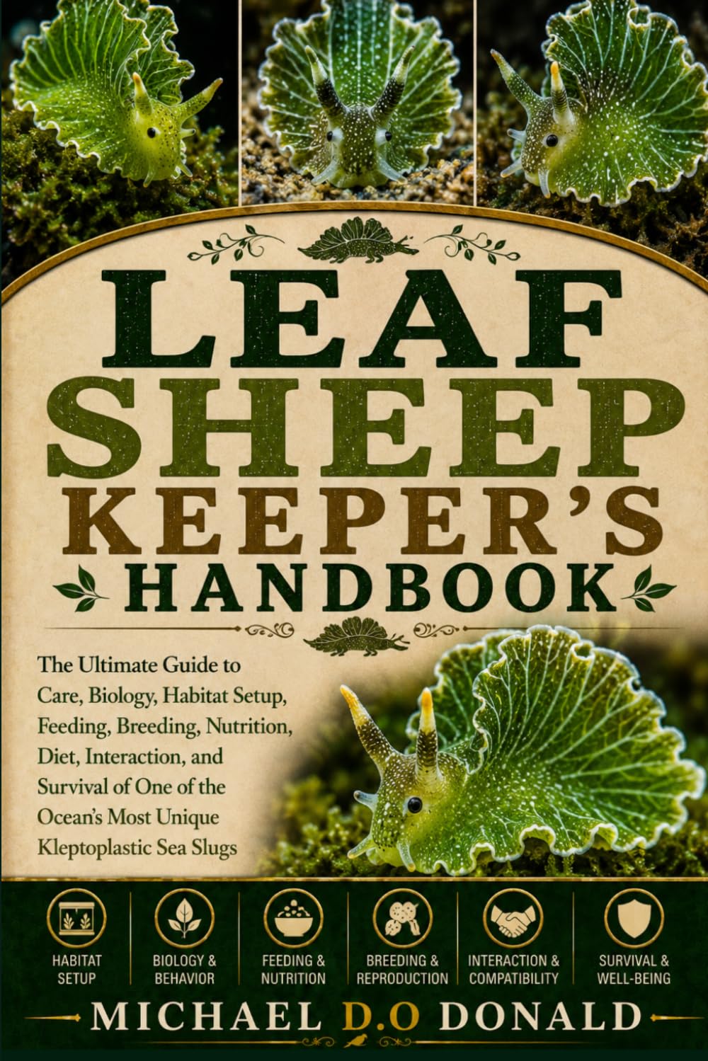 ler totalmente LEAF SHEEP KEEPER'S HANDBOOK: The Ultimate Guide to Care, Biology, Habitat Setup, Feeding, Breeding, Nutrition, Diet, Interaction, and Survival of One... Ocean’s Most Unique Kleptoplastic Sea Slugs