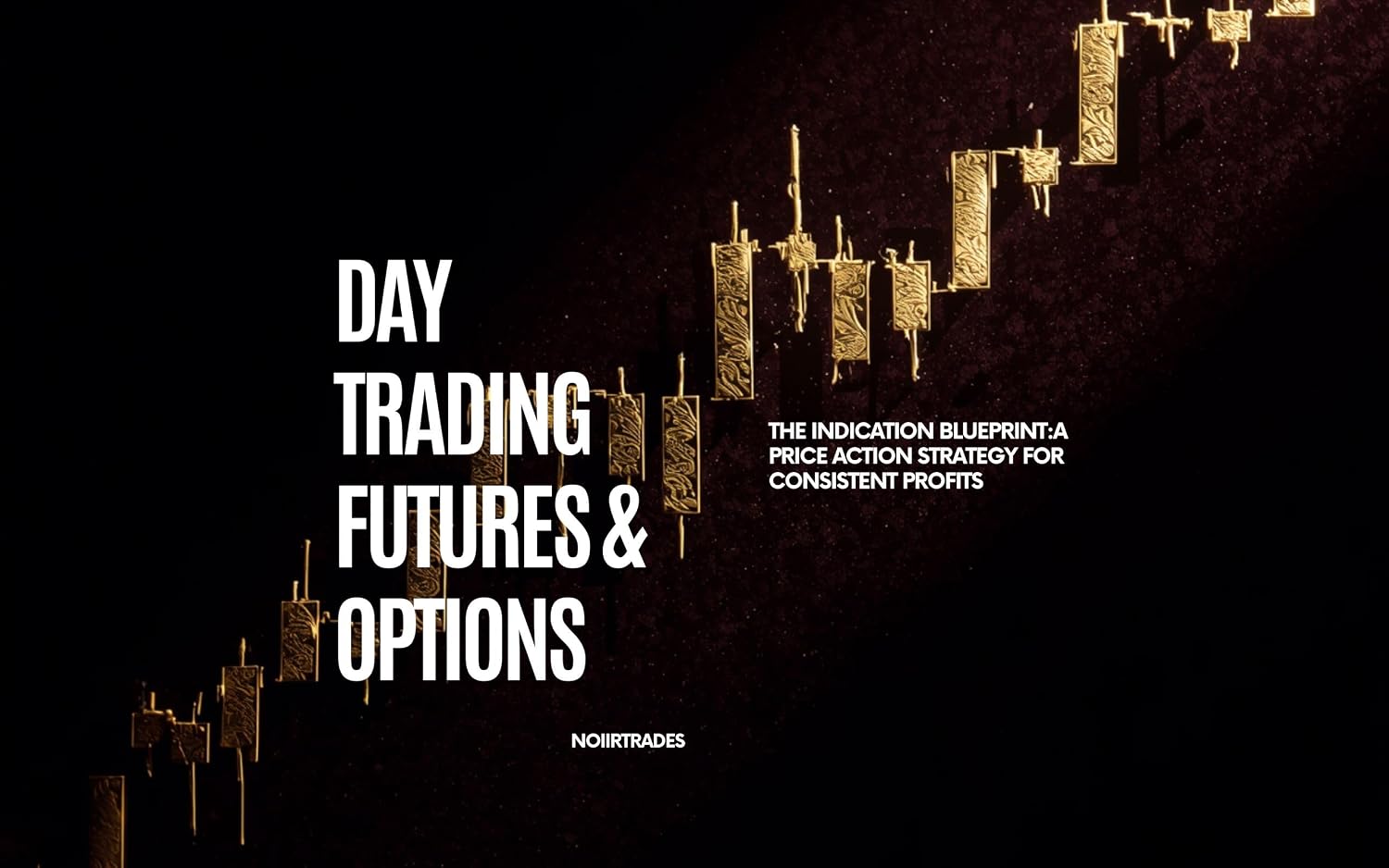 ler totalmente Day Trading Futures & Options: The Indication Blueprint: A Price Action Strategy For Consistent Profits (English Edition)