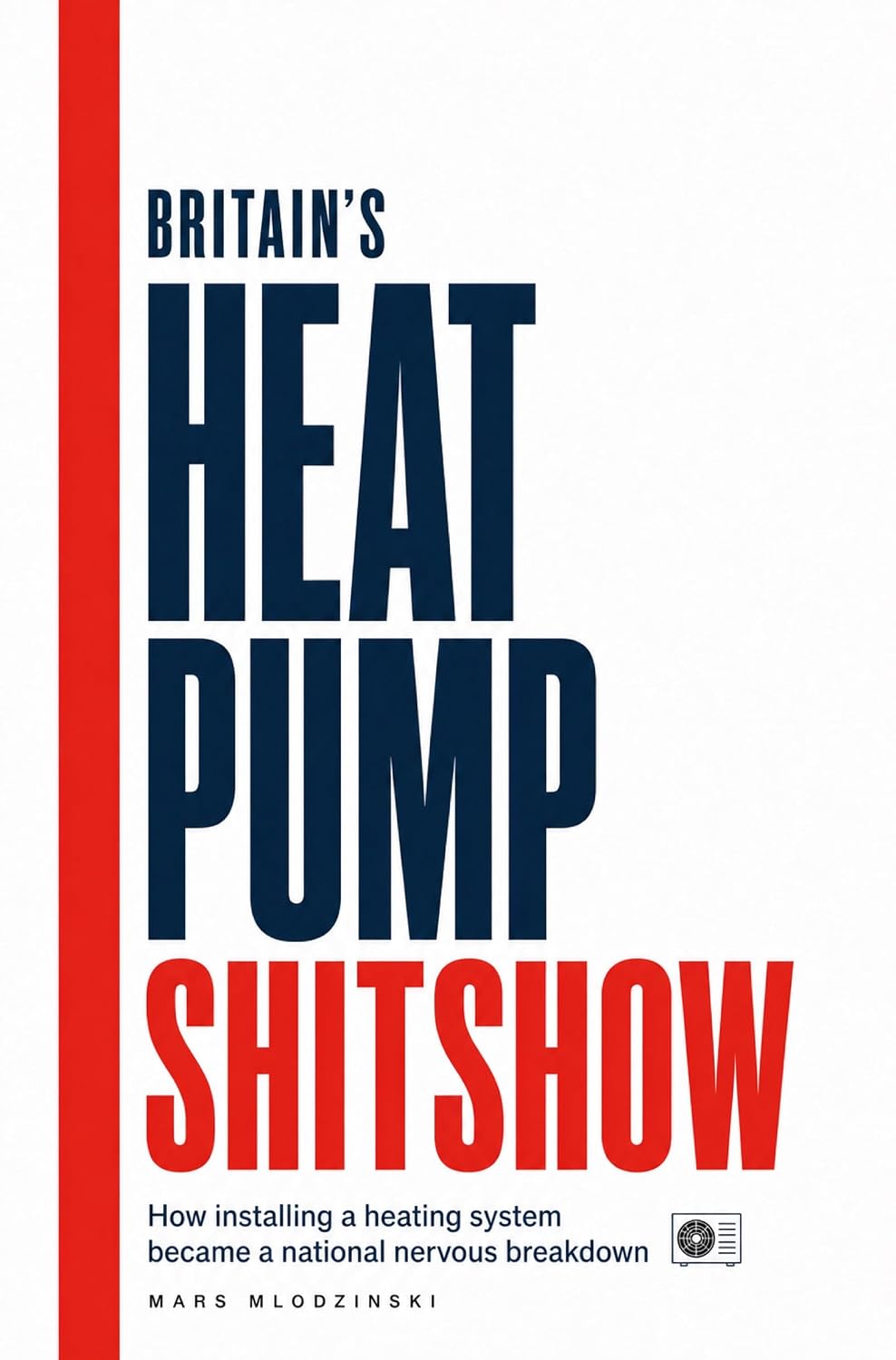 Britain’s Heat Pump Shitshow: How Installing a Heating System Became a National Nervous Breakdown (English Edition) baixar livro de graça