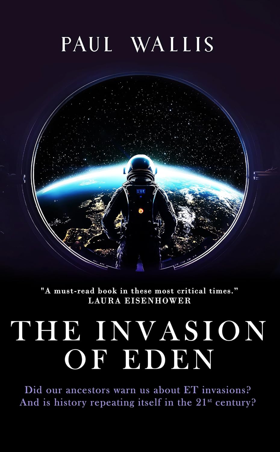 ler totalmente THE INVASION OF EDEN: Did our ancestors warn us about ET invasions? And is history repeating itself in the 21st century? (English Edition)