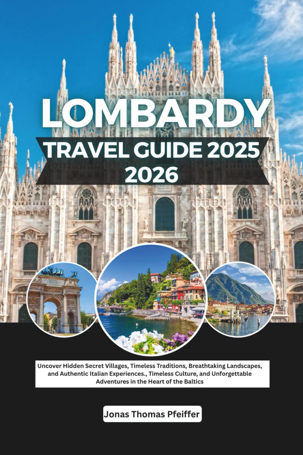 Lombardy Travel Guide 2025-2026: Uncover Secret Villages, Timeless Traditions, Breathtaking Landscapes, and Authentic Italian Experiences. baixar o livro de graça