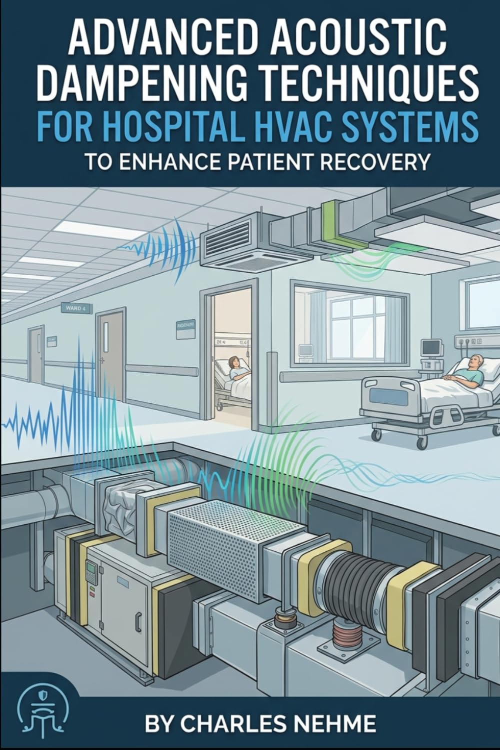 Advanced Acoustic Dampening Techniques for Hospital HVAC Systems to Enhance Patient Recovery baixar o livro de graça