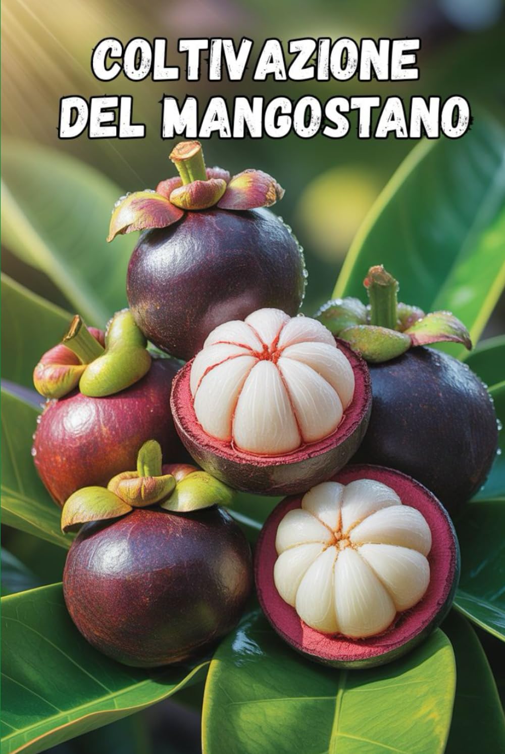 ler totalmente Coltivazione del mangostano: I segreti per una crescita di successo del mangostano e per ottenere il massimo rendimento (Italian Edition)