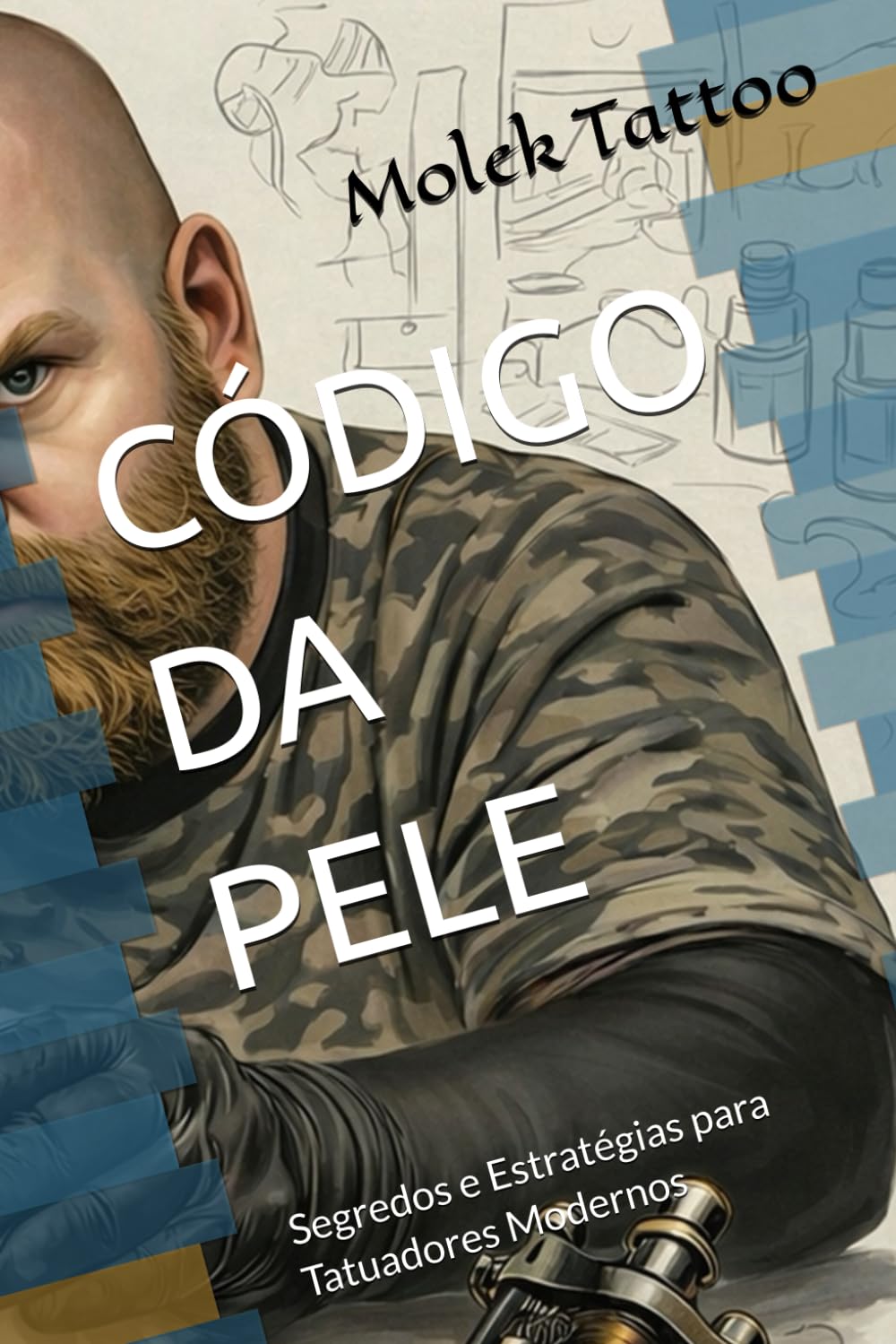 CÓDIGO DA PELE: Segredos e Estratégias para Tatuadores Modernos (Portuguese Edition) baixar o livro de graça