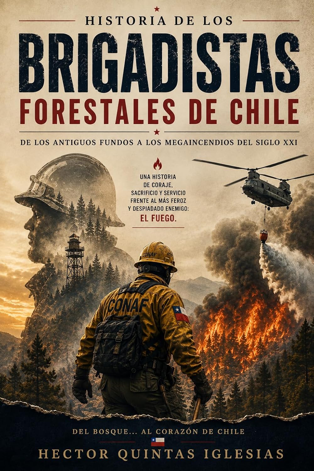 HISTORIA DE LOS BRIGADISTAS FORESTALES DE CHILE (CONAF): DE LOS ANTIGUOS FUNDOS A LOS MEGAINCENDIOS DEL SIGLO XXI (El Shack de Radio nº 15) (Spanish Edition)
