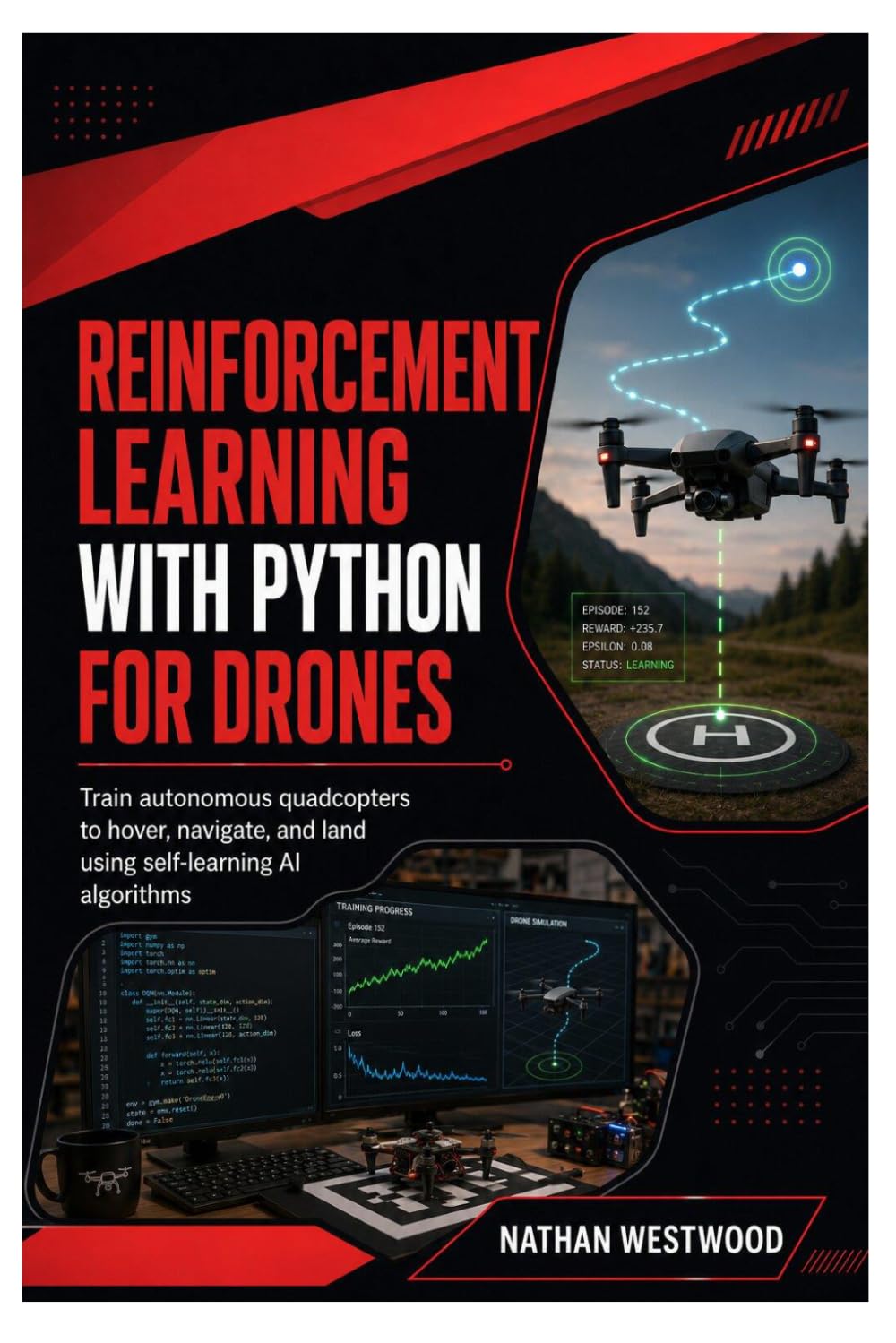 ler totalmente Reinforcement Learning with Python for Drones: Train Autonomous Quadcopters to Hover, Navigate, and Land Using Self-Learning AI Algorithms