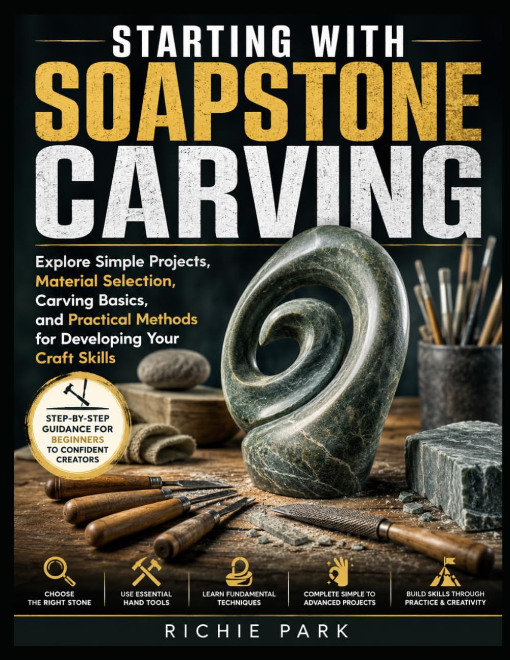 Starting with Soapstone Carving: Explore Simple Projects, Material Selection, Carving Basics, and Practical Methods for Developing Your Craft Skills baixar livro de graça