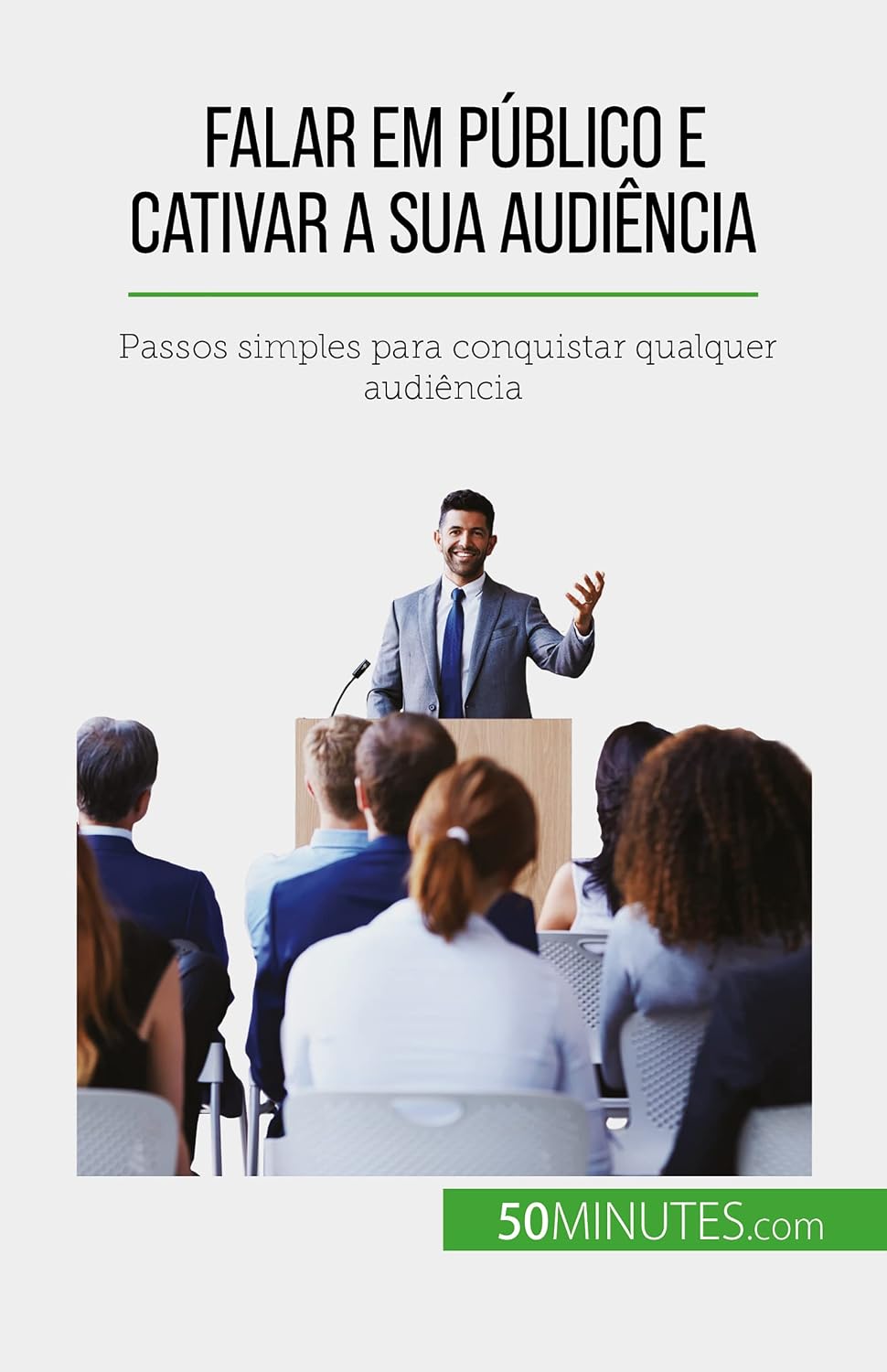 ler totalmente Falar em público e cativar a sua audiência: Passos simples para conquistar qualquer audiência