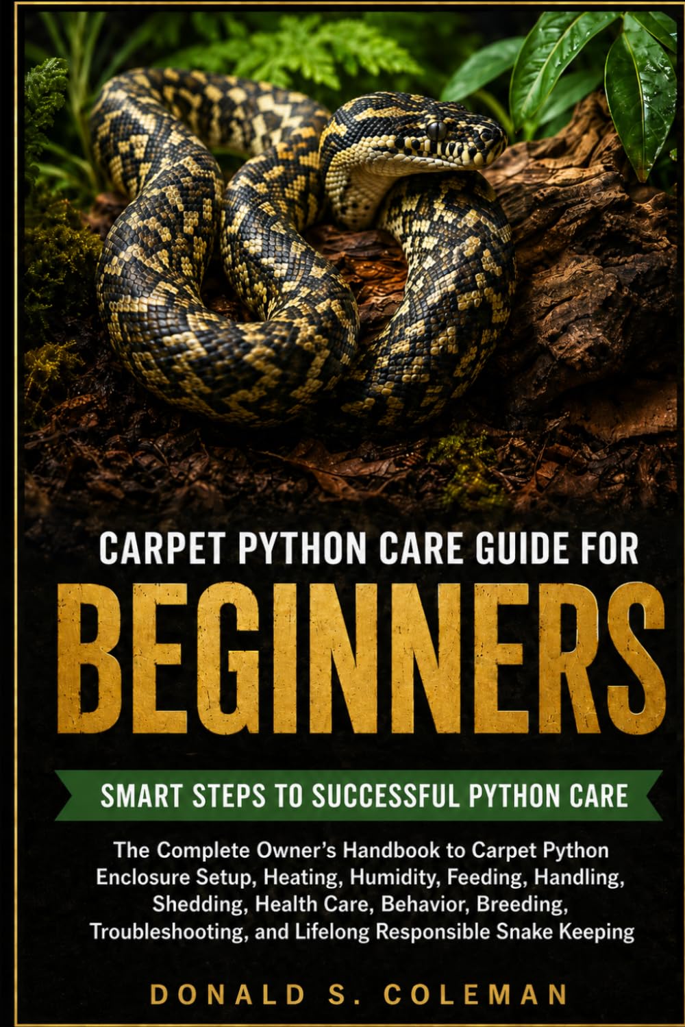 ler totalmente CARPET PYTHON CARE GUIDE FOR BEGINNERS: The Complete Owner’s Handbook to Carpet Python Enclosure Setup, Heating, Humidity, Feeding, Handling,... and Lifelong Responsible Snake Keeping