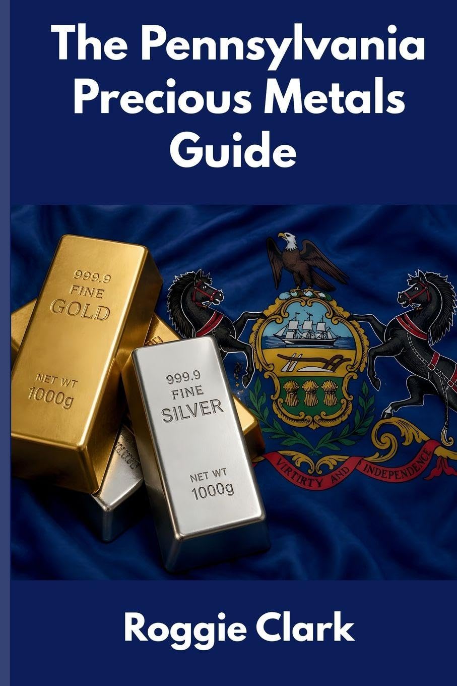 ler totalmente The Pennsylvania Precious Metals Guide: Gold and Silver Investing in Pennsylvania: How State Laws, Taxes, and Economic Conditions Affect Your Precious Metals Strategy