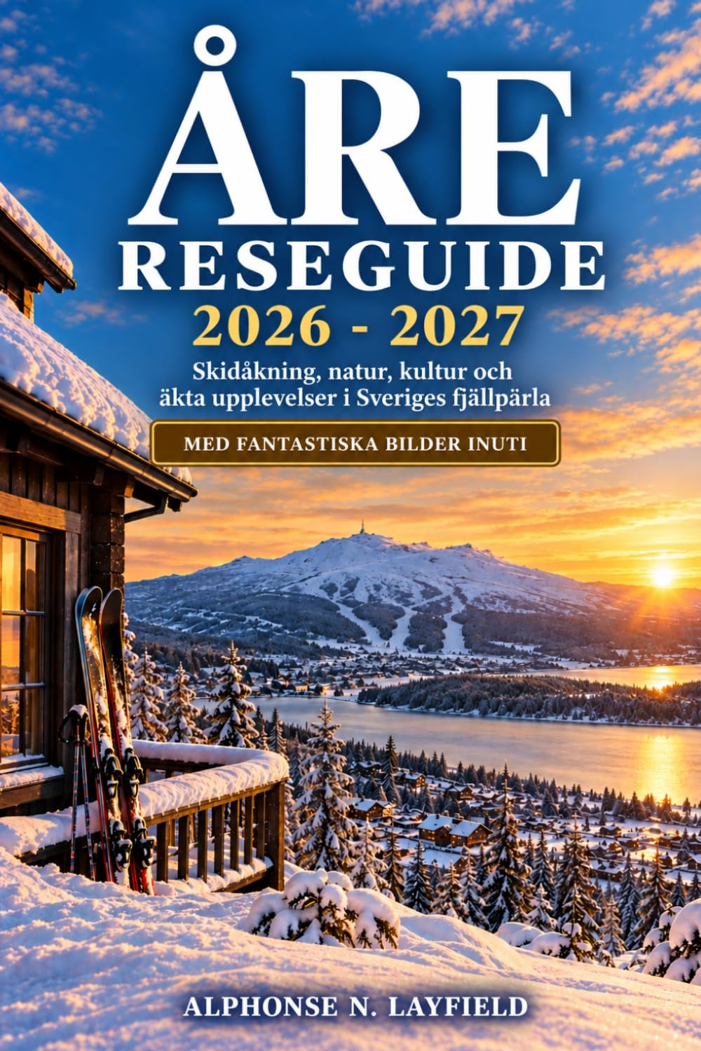 ler totalmente ÅRE Reseguide 2026-2027: Skidåkning, natur, kultur och verkliga upplevelser i Sveriges bergsjuvel (Swedish Edition)