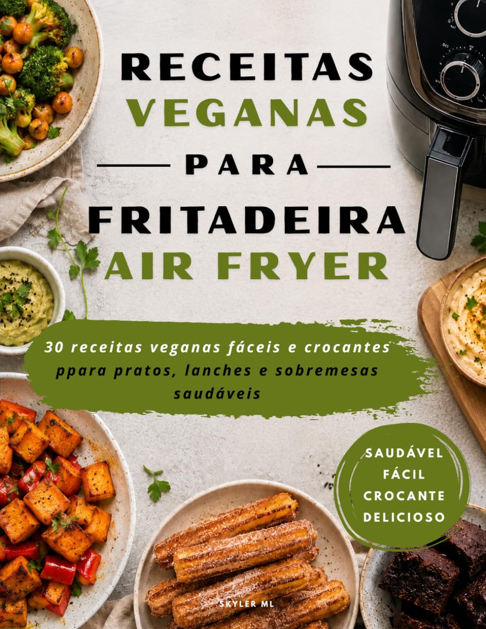 ler totalmente Livro de Receitas Veganas para Air Fryer: 30 receitas veganas fáceis e saudáveis para preparar pratos, snacks e sobremesas crocantes (Portuguese Edition)