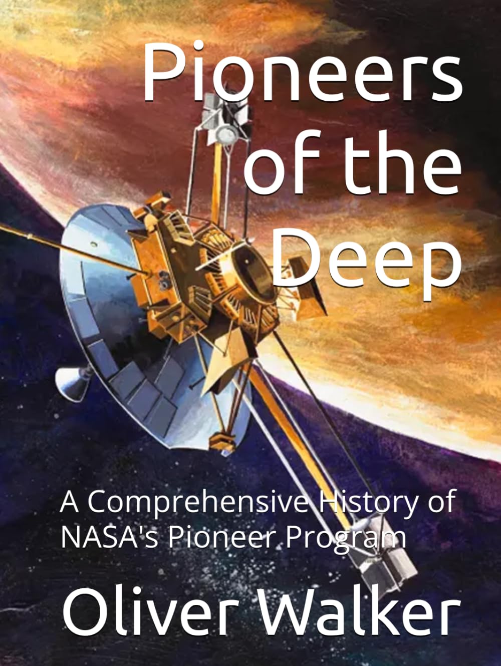 Pioneers of the Deep: A Comprehensive History of NASA's Pioneer Program baixar o livro de graça
