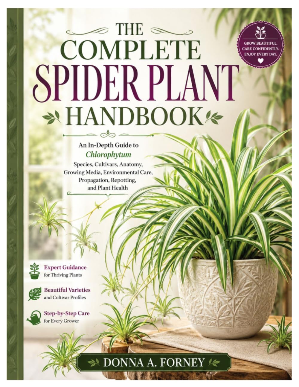 The Complete Spider Plant Handbook: An In-Depth Guide to Chlorophytum Species, Cultivars, Anatomy, Growing Media, Environmental Care, Propagation, Repotting, and Plant Health baixar o livro de graça
