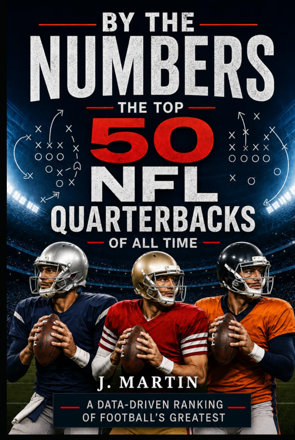By The Numbers: The Top 50 NFL Quarterbacks of All Time baixar o livro de graça