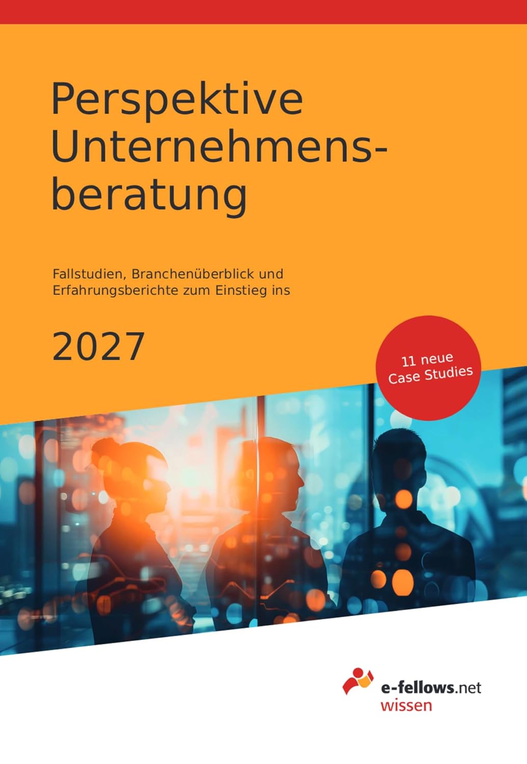 ler totalmente Perspektive Unternehmensberatung 2027: Fallstudien, Branchenüberblick und Erfahrungsberichte zum Einstieg ins Consulting (e-fellows.net wissen) (German Edition)