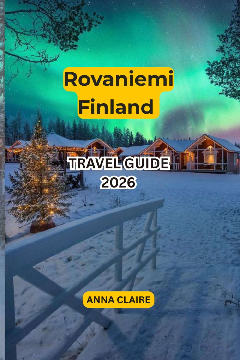capítulo por capítulo baixar Rovaniemi Finland Travel Guide 2026: Explore Lapland, Santa Claus Village, Northern Lights, Arctic Adventures, Finnish Culture, Local Food, Day Trips & Unforgettable Itineraries