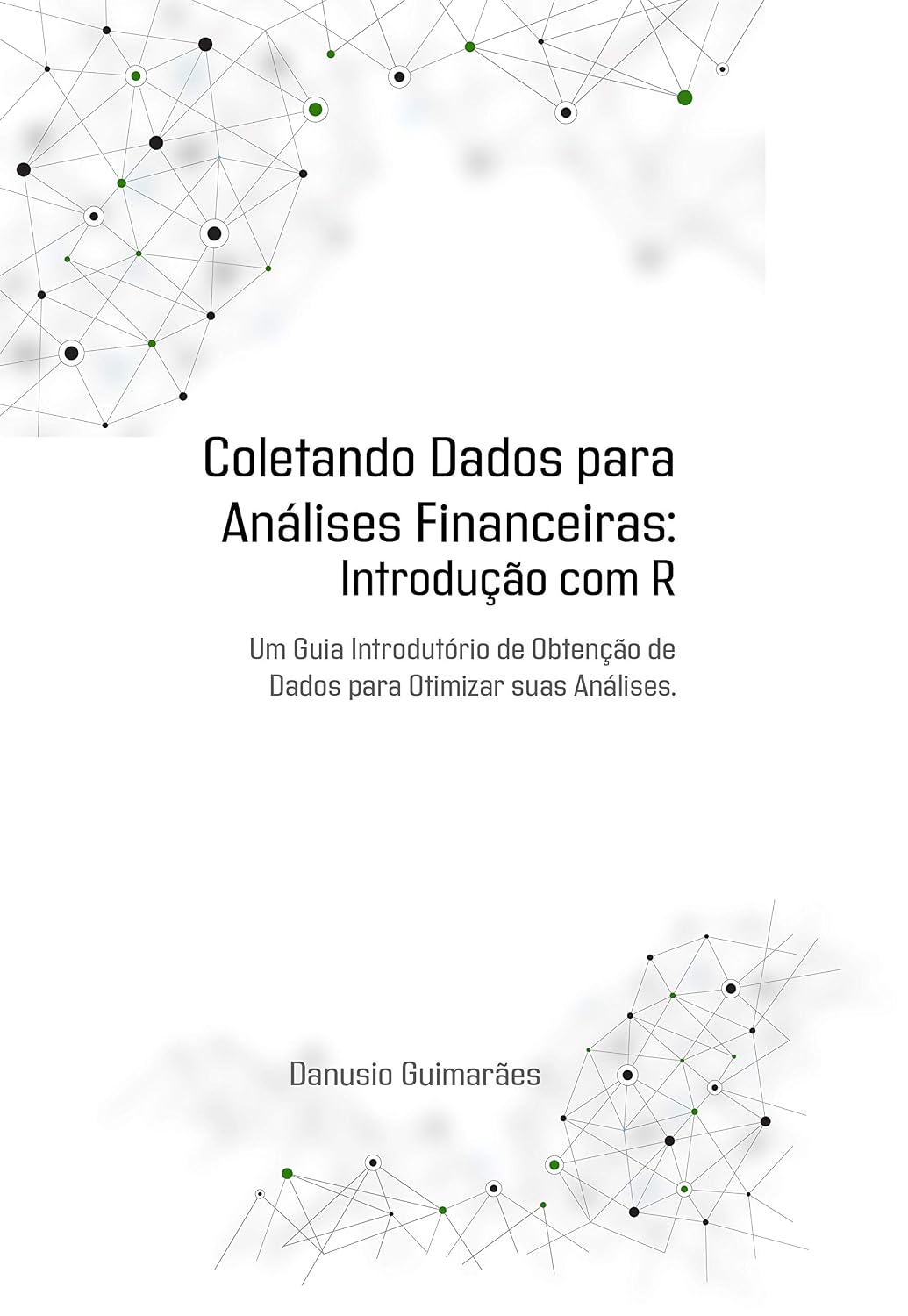 COLETANDO DADOS PARA ANÁLISES FINANCEIRAS: Introdução com R: Um guia introdutório de obtenção de dados para otimizar suas análises. baixar o livro de graça
