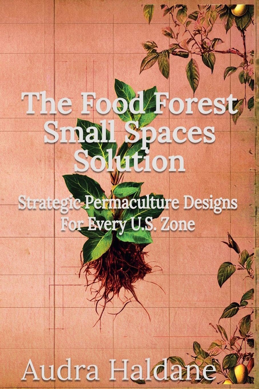 The Food Forest Small Spaces Solution: Strategic Permaculture Designs for Every US Zone: 3 baixar livro de graça