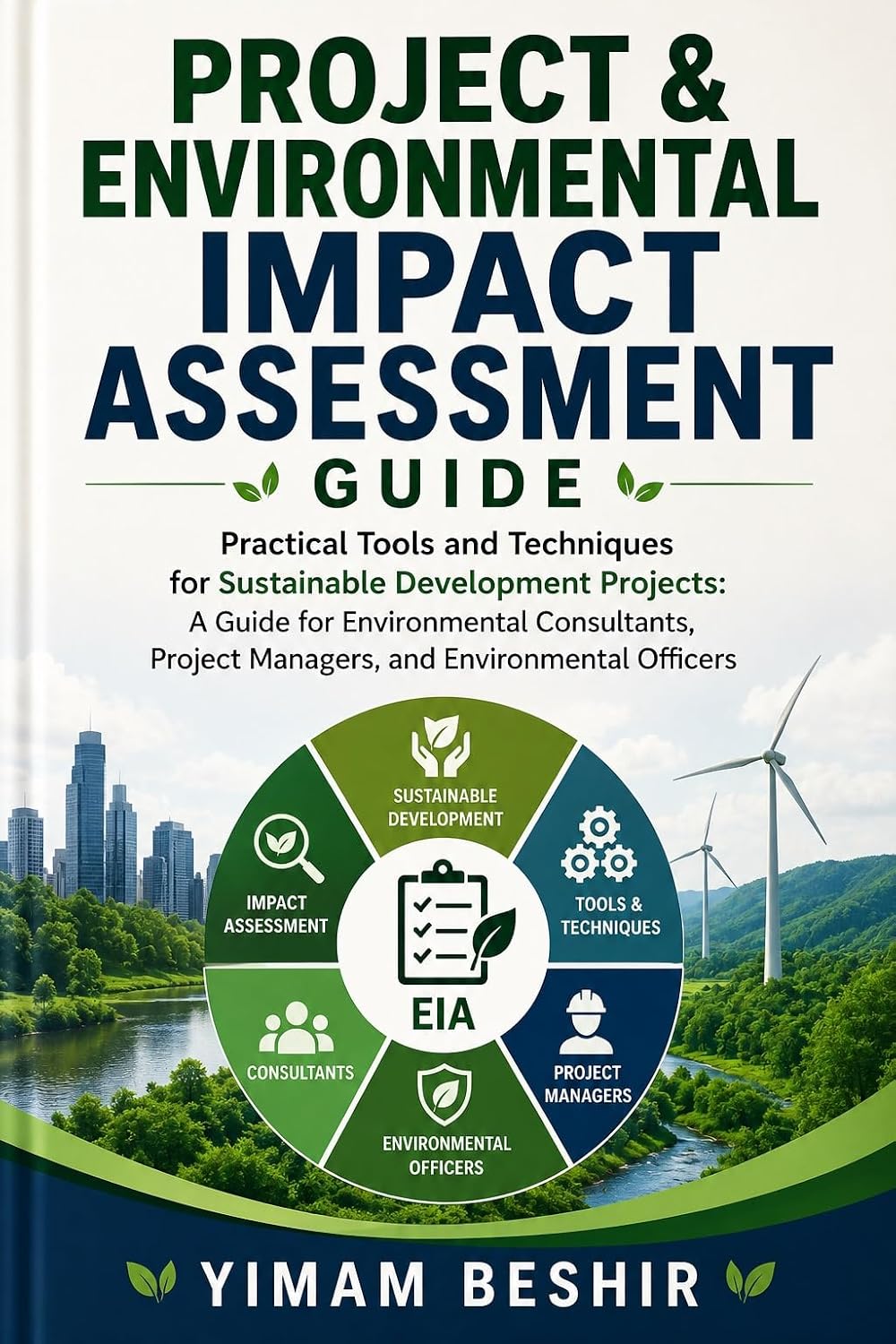 Project & Environmental Impact Assessment Guide: Practical Tools and Techniques for Sustainable Development, Environmental Consultants, Project Managers,... Decision-Making) (English Edition) baixar livro de graça