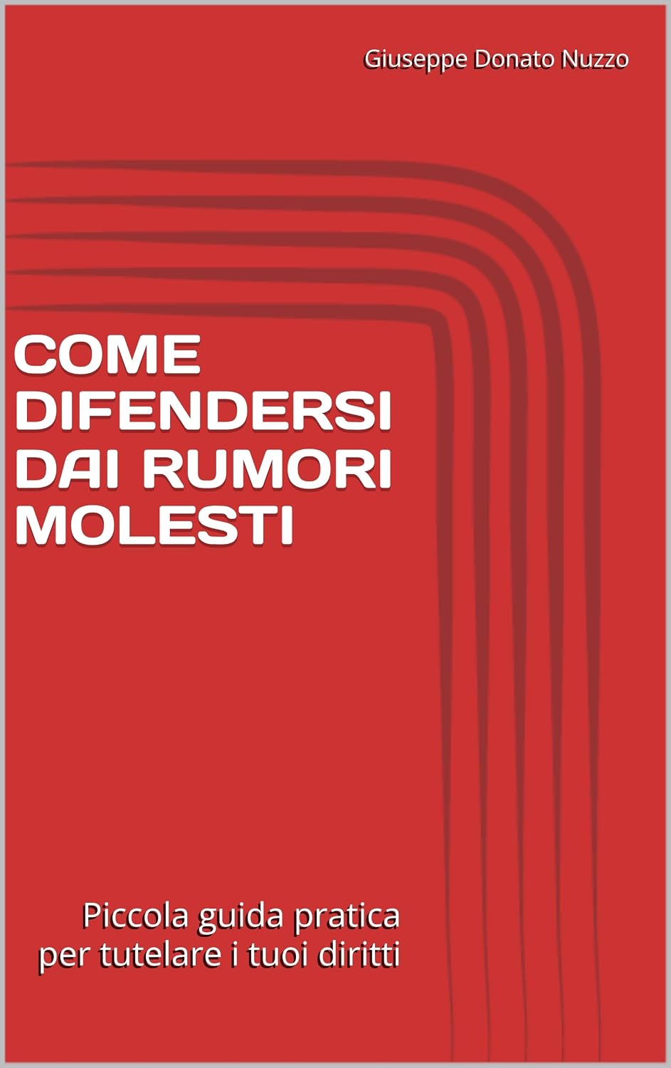 COME DIFENDERSI DAI RUMORI MOLESTI: Piccola guida pratica per tutelare i tuoi diritti (Italian Edition) baixar o livro de graça
