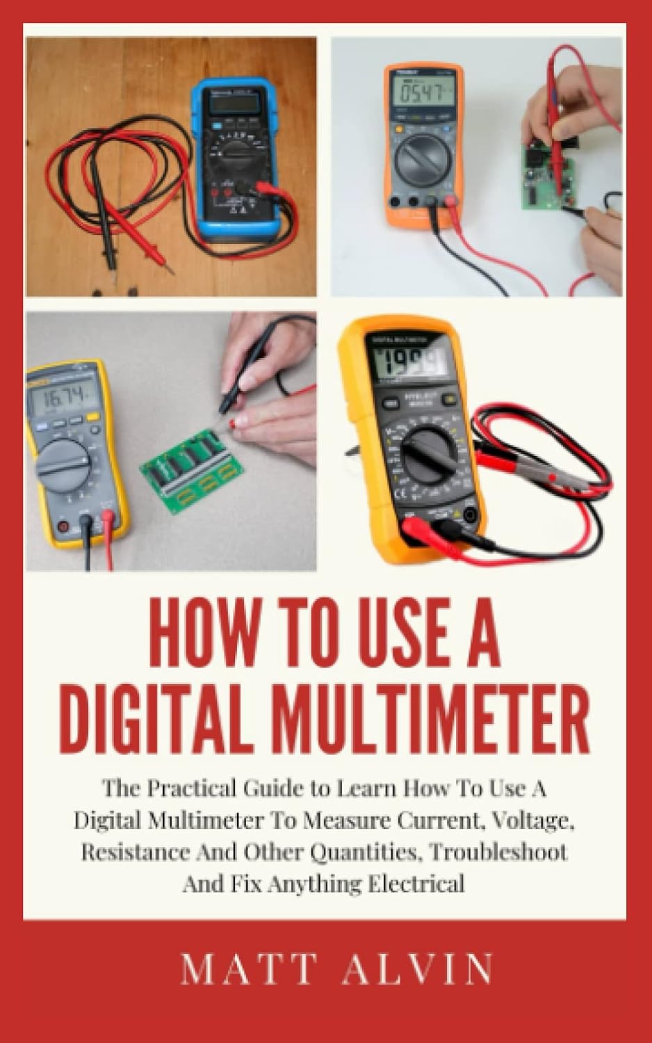 capítulo por capítulo baixar How To Use A Digital Multimeter: The Practical Guide to Learn How To Use A Digital Multimeter To Measure Current, Voltage, Resistance And Other Quantities, Troubleshoot And Fix Anything Electrical