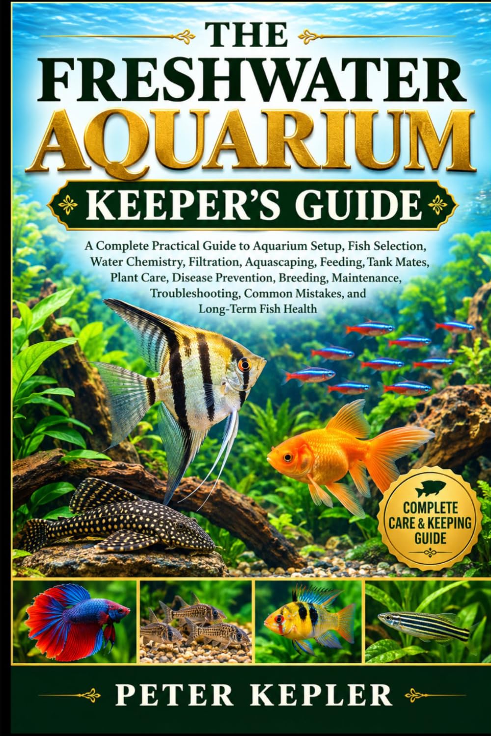 THE FRESHWATER AQUARIUM KEEPER’S GUIDE: A Complete Practical Guide to Aquarium Setup, Fish Selection, Water Chemistry, Filtration, Aquascaping,... Common Mistakes, and Long-Term Fish Health baixar livro de graça
