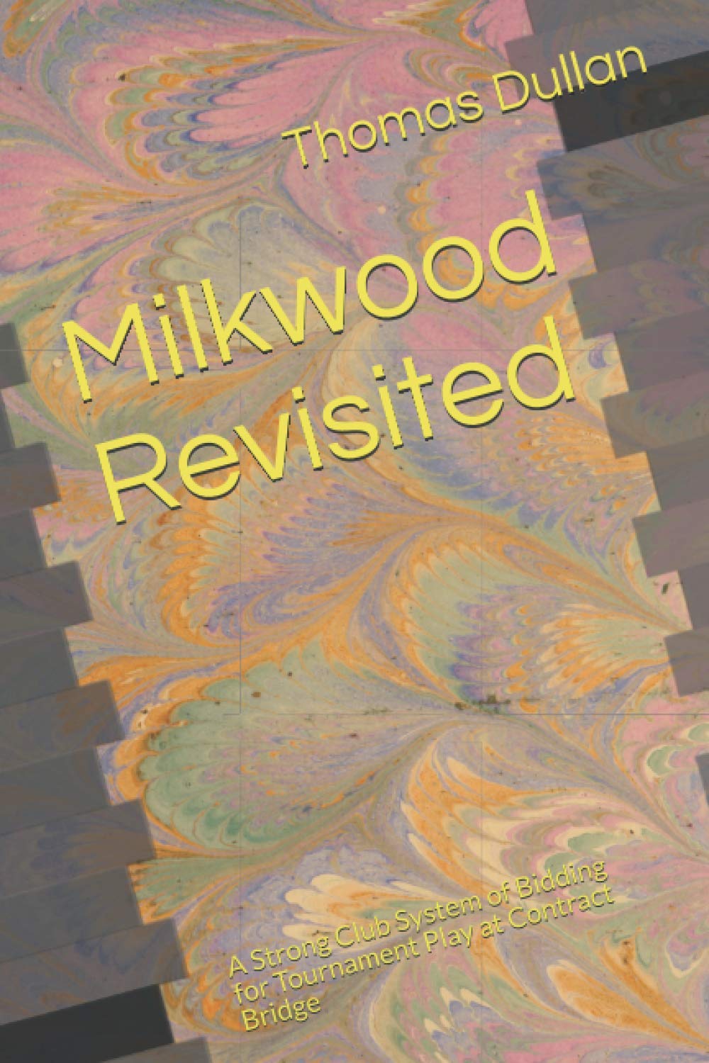 Milkwood Revisited: A Strong Club System of Bidding for Tournament Play at Contract Bridge baixar livro de graça