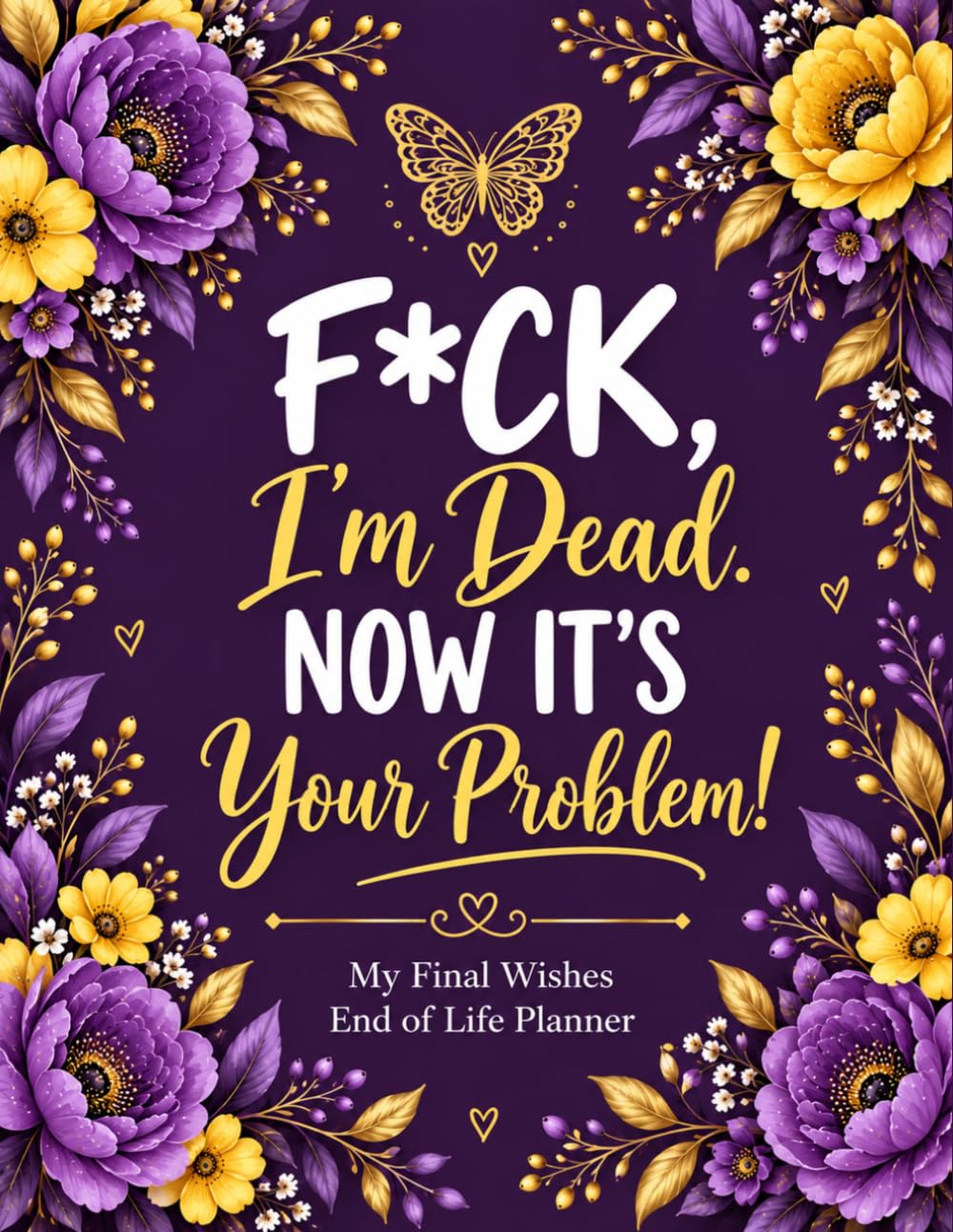 F*ck I’m Dead. Now It’s Your Problem!: The End-of-Life Planner Record Book helps arrange vital details in one convenient place, reducing the need to search for them later. baixar o livro de graça
