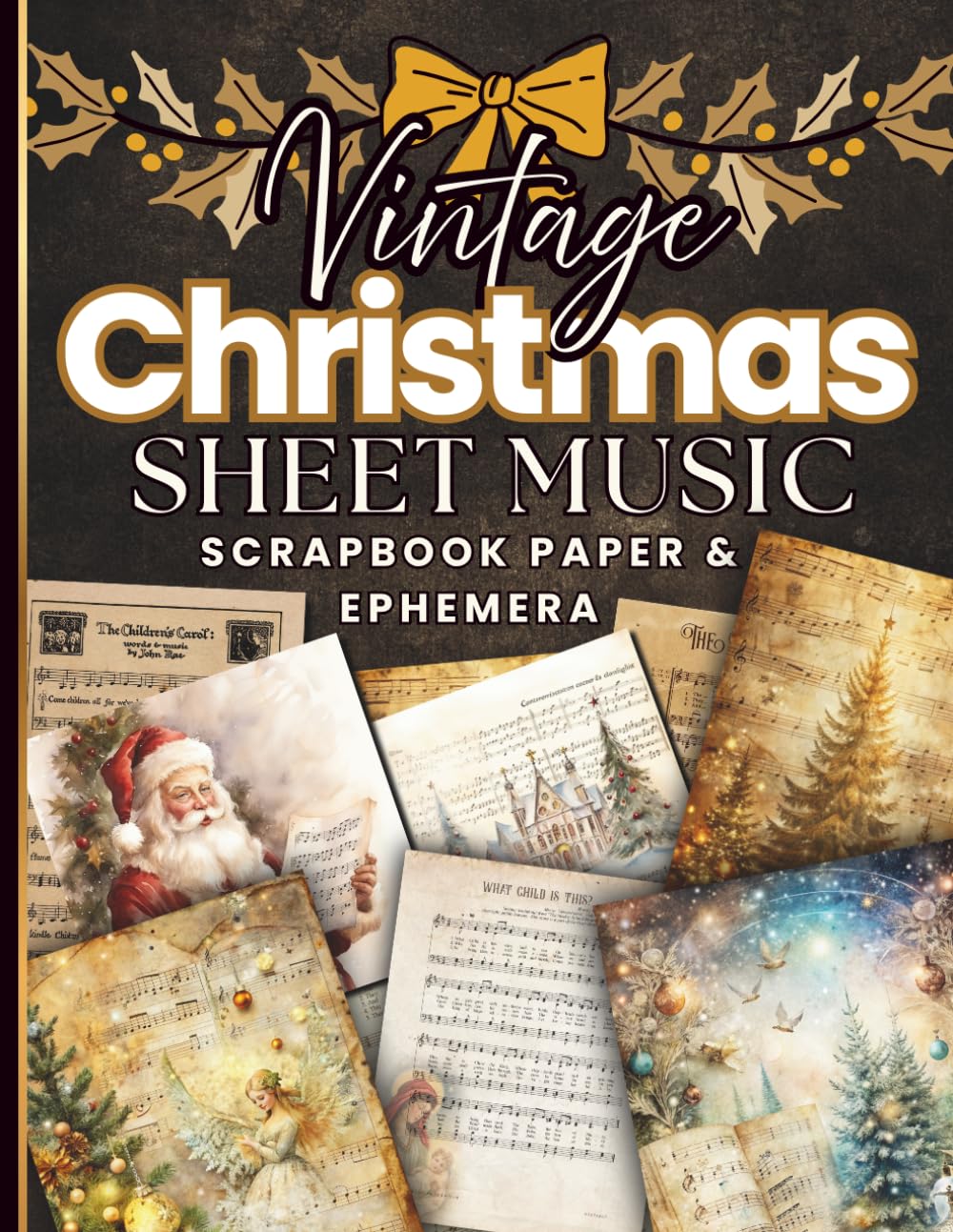 Vintage Christmas Sheet Music Scrapbook Paper & Ephemera: 34 Pages of Nostalgic Seasonal Designs & Decorative Accents for Junk Journaling, Collage, Découpage, Card Making & Mixed Media Crafts baixar livro de graça